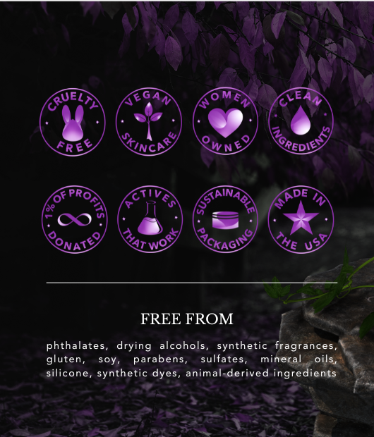 A promotional graphic for a women-owned skincare brand with six purple circular badges on a dark forest background. The badges read: Cruelty Free, Vegan Skincare, Women Owned, Clean Ingredients, 100% of profits donated, Activists that work, Sustainable packaging, and Made in the USA.